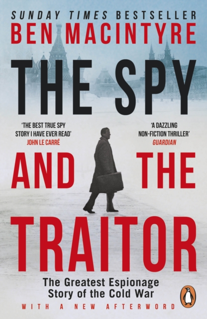 The Spy and the Traitor : The Greatest Espionage Story of the Cold War, EPUB eBook