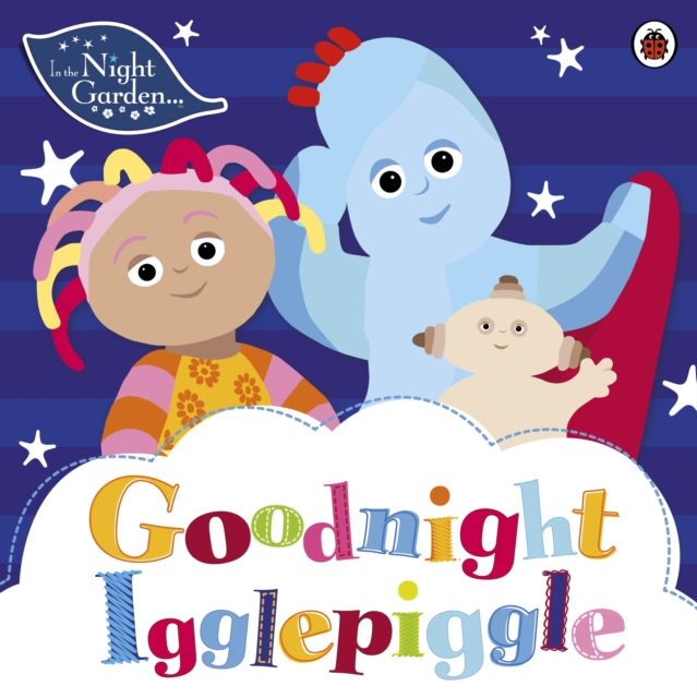 In the Night Garden: Goodnight Igglepiggle, EPUB eBook