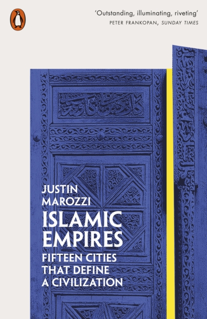 Islamic Empires : Fifteen Cities that Define a Civilization, EPUB eBook