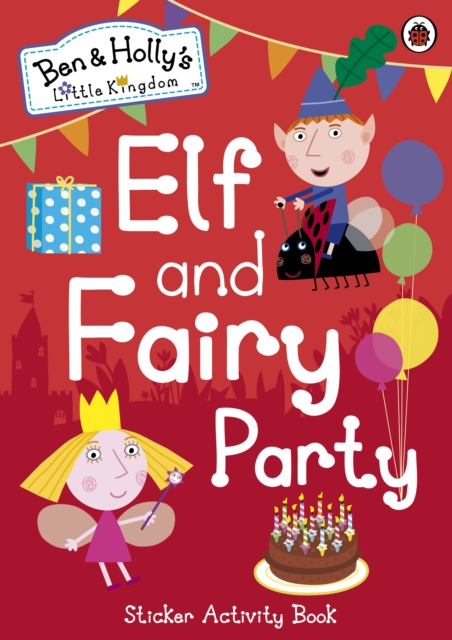 Ben and Holly's Little Kingdom: Elf and Fairy Party, Paperback / softback Book