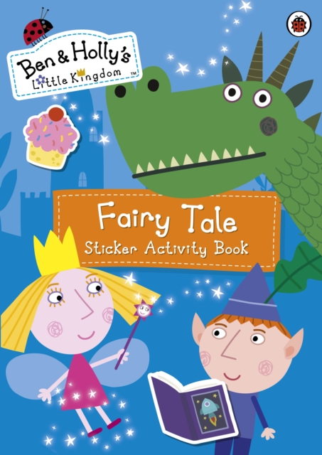Ben and Holly's Little Kingdom: Fairy Tale Sticker Activity Book, Paperback / softback Book