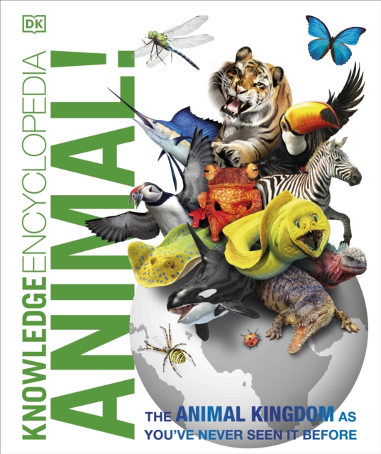 Knowledge Encyclopedia Animal! : The Animal Kingdom as you've Never Seen it Before, Hardback Book