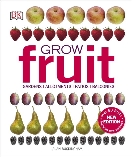 Grow Fruit : Gardens, Allotments, Patios, Balconies, Hardback Book