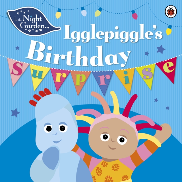 In the Night Garden: Igglepiggle's Birthday Surprise, Paperback / softback Book