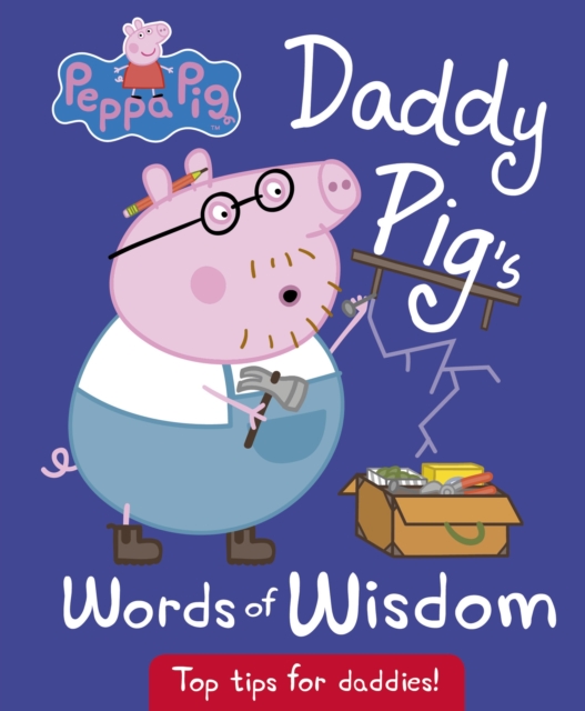 Peppa Pig: Daddy Pig's Words of Wisdom, Hardback Book