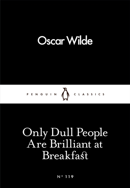 Only Dull People Are Brilliant at Breakfast, Paperback / softback Book