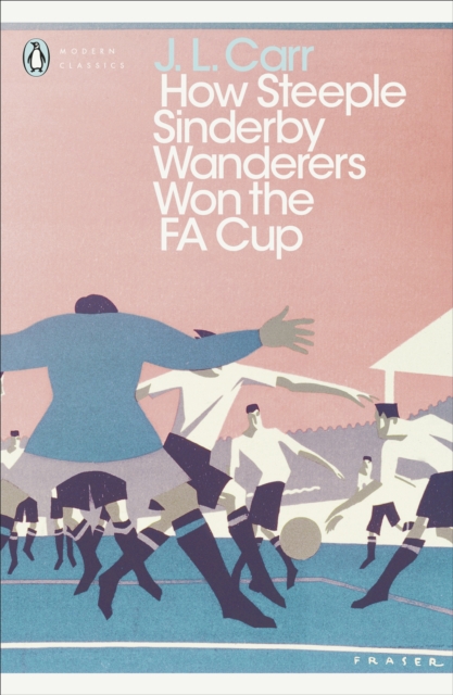 How Steeple Sinderby Wanderers Won the F.A. Cup, EPUB eBook