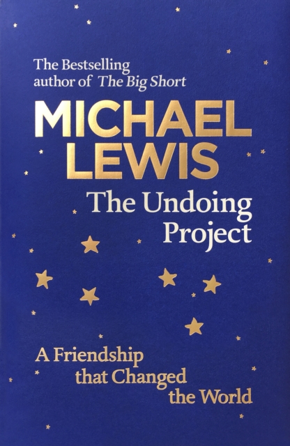 The Undoing Project : A Friendship that Changed the World, Hardback Book