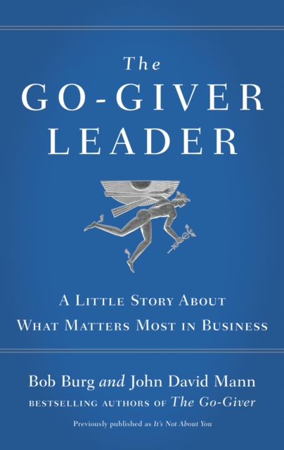 The Go-Giver Leader : A Little Story About What Matters Most in Business, Paperback / softback Book