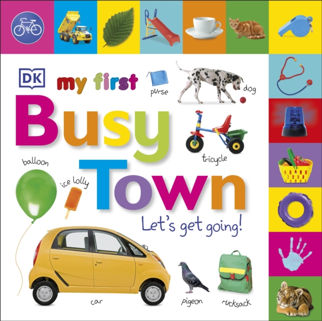My First Busy Town Let's Get Going, Board book Book