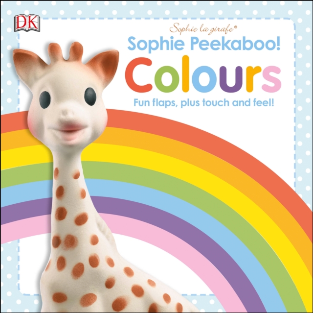 Sophie Peekaboo! Colours : Fun Flaps, plus Touch and Feel!, Board book Book