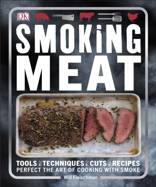 Smoking Meat : Perfect the Art of Cooking with Smoke, EPUB eBook