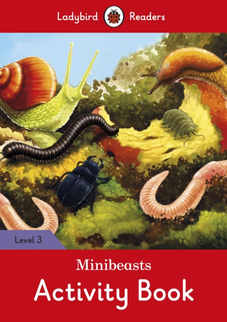 Minibeasts Activity Book - Ladybird Readers Level 3, Paperback / softback Book