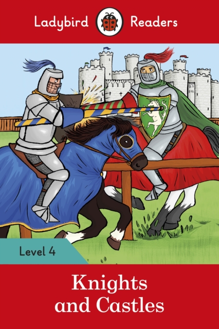 Ladybird Readers Level 4 - Knights and Castles (ELT Graded Reader), Paperback / softback Book
