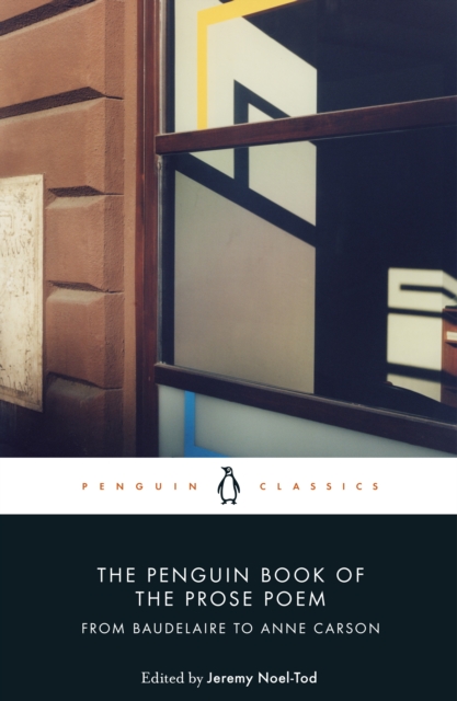 The Penguin Book of the Prose Poem : From Baudelaire to Anne Carson, EPUB eBook