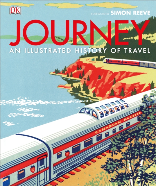 Journey : An Illustrated History of Travel, Hardback Book