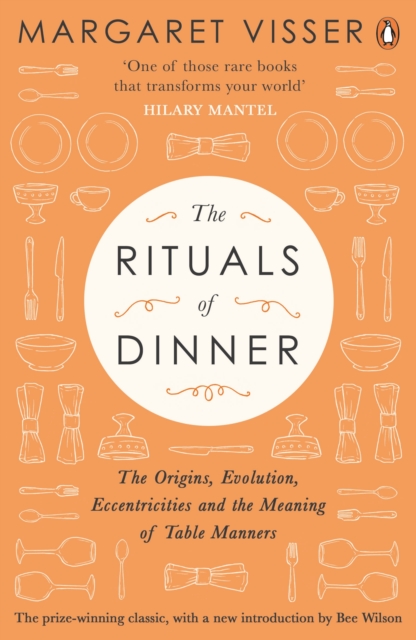The Rituals of Dinner : The Origins, Evolution, Eccentricities and Meaning of Table Manners, Paperback / softback Book