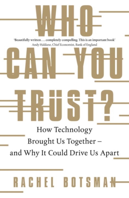 Who Can You Trust? : How Technology Brought Us Together - and Why It Could Drive Us Apart, Paperback / softback Book