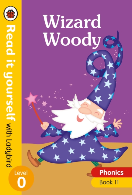 Wizard Woody - Read it yourself with Ladybird Level 0: Step 11, Hardback Book