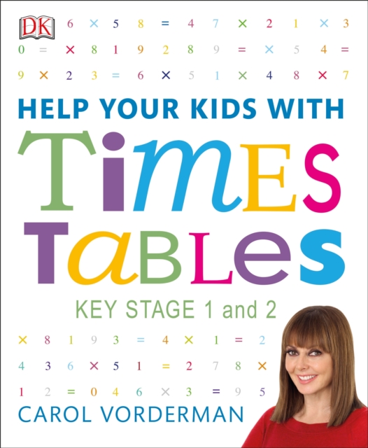 Help Your Kids with Times Tables, Ages 5-11 (Key Stage 1-2) : A Unique Step-by-Step Visual Guide and Practice Questions, Paperback / softback Book