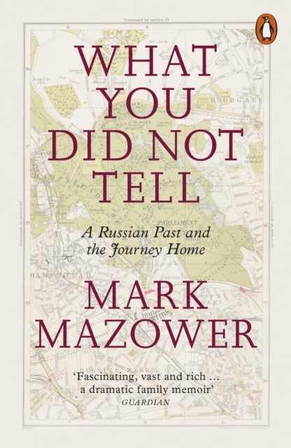 What You Did Not Tell : A Russian Past and the Journey Home, EPUB eBook