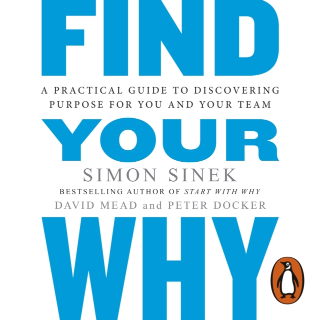 Find Your Why : A Practical Guide for Discovering Purpose for You and Your Team, eAudiobook MP3 eaudioBook