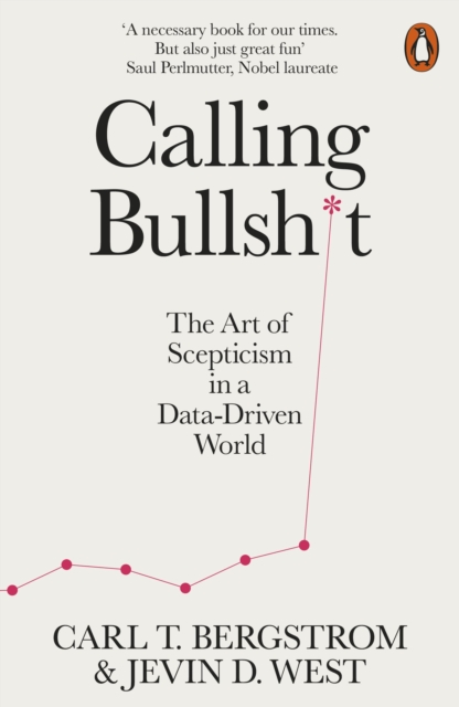 Calling Bullshit : The Art of Scepticism in a Data-Driven World, EPUB eBook
