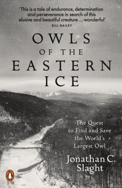 Owls of the Eastern Ice : The Quest to Find and Save the World's Largest Owl, EPUB eBook
