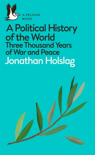 A Political History of the World : Three Thousand Years of War and Peace, EPUB eBook