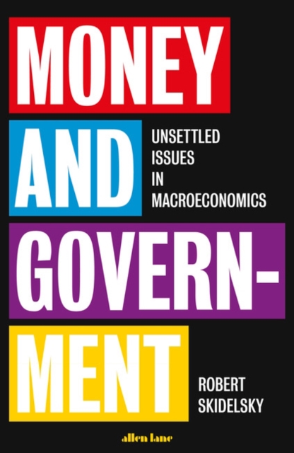 Money and Government : A Challenge to Mainstream Economics, Hardback Book