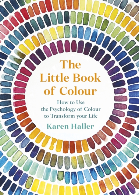 The Little Book of Colour : How to Use the Psychology of Colour to Transform your Life, EPUB eBook