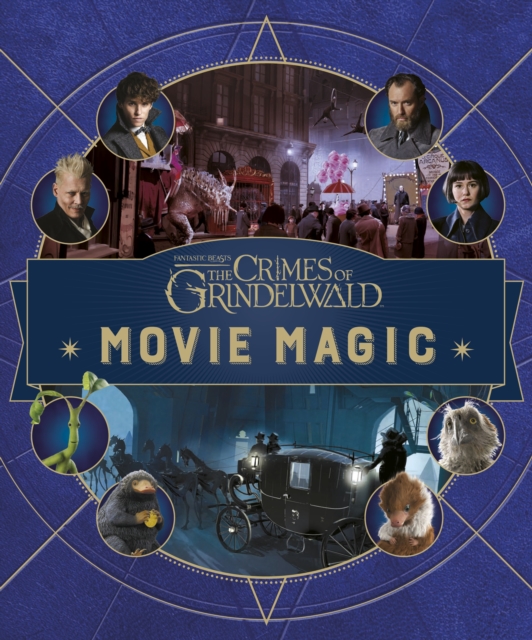 Fantastic Beasts: The Crimes of Grindelwald: Movie Magic, Hardback Book
