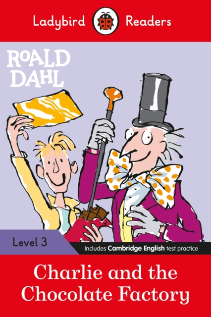 Ladybird Readers Level 3 - Roald Dahl - Charlie and the Chocolate Factory (ELT Graded Reader), Paperback / softback Book