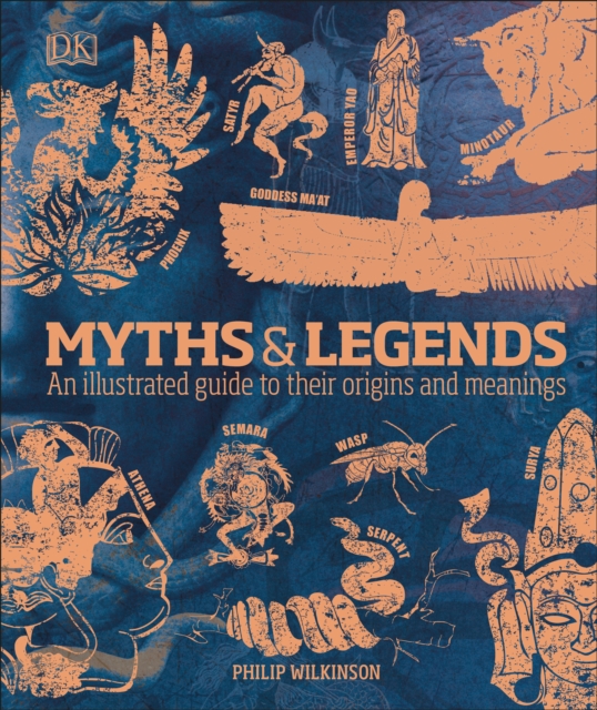 Myths & Legends : An illustrated guide to their origins and meanings, Hardback Book