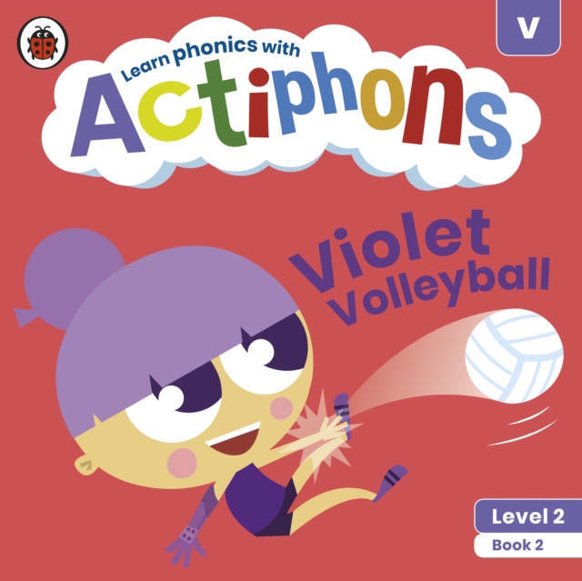 Actiphons Level 2 Book 2 Violet Volleyball : Learn phonics and get active with Actiphons!, Paperback / softback Book