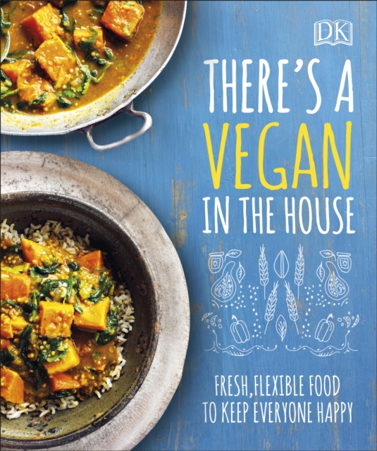 There's a Vegan in the House : Fresh, Flexible Food to Keep Everyone Happy, EPUB eBook