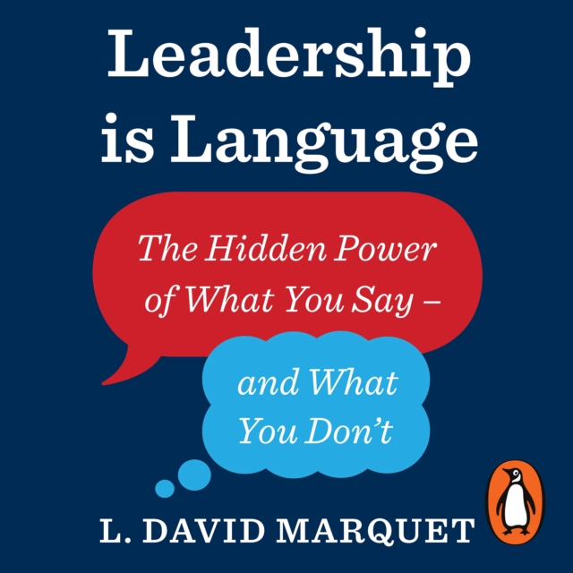 Leadership Is Language : The Hidden Power of What You Say and What You Don't, eAudiobook MP3 eaudioBook