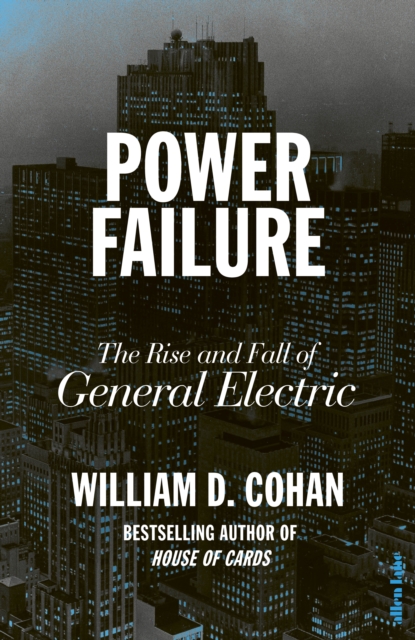 Power Failure : The Rise and Fall of General Electric, Hardback Book