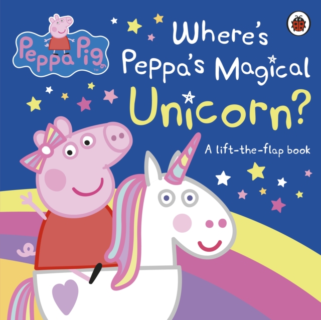 Peppa Pig: Where's Peppa's Magical Unicorn? : A Lift-the-Flap Book, Board book Book