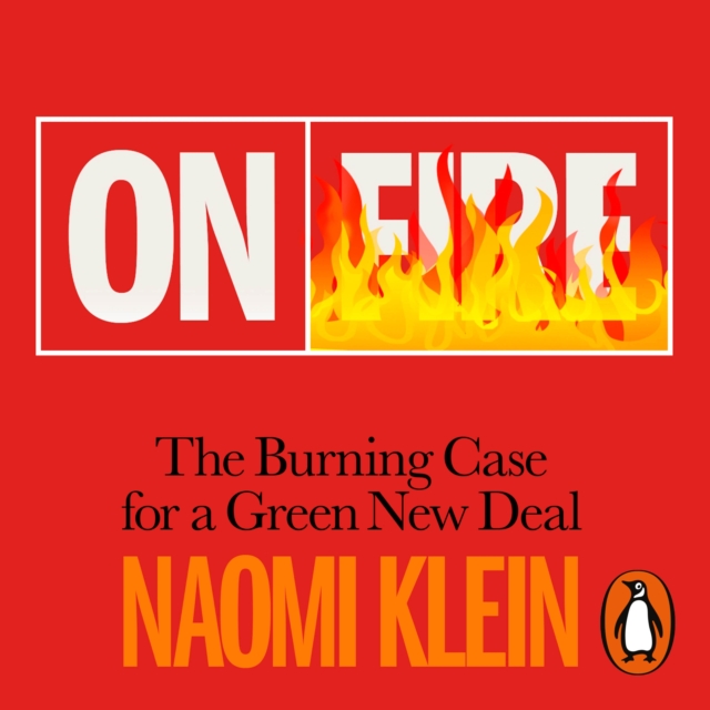 On Fire : The Burning Case for a Green New Deal, eAudiobook MP3 eaudioBook