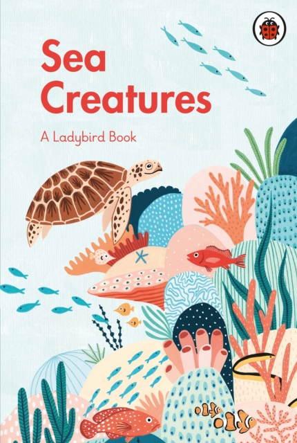 A Ladybird Book: Sea Creatures, Hardback Book
