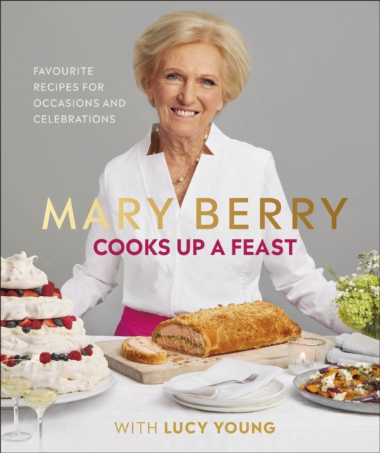 Mary Berry Cooks Up A Feast : Favourite Recipes for Occasions and Celebrations, EPUB eBook