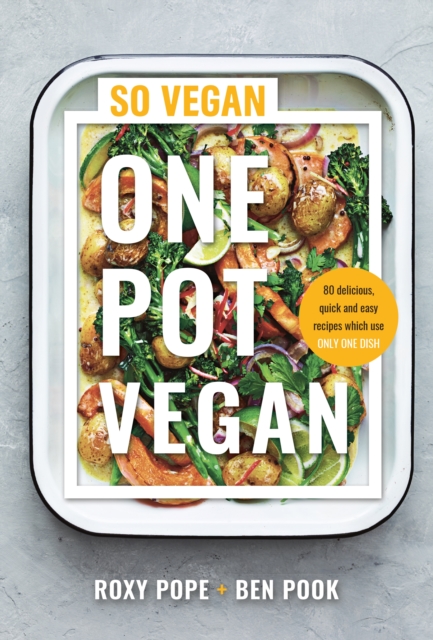 One Pot Vegan : 80 quick, easy and delicious plant-based recipes from the creators of SO VEGAN, Hardback Book