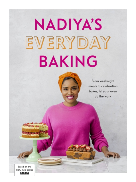 Nadiya’s Everyday Baking : Over 95 simple and delicious new recipes as featured in the BBC2 TV show, Hardback Book