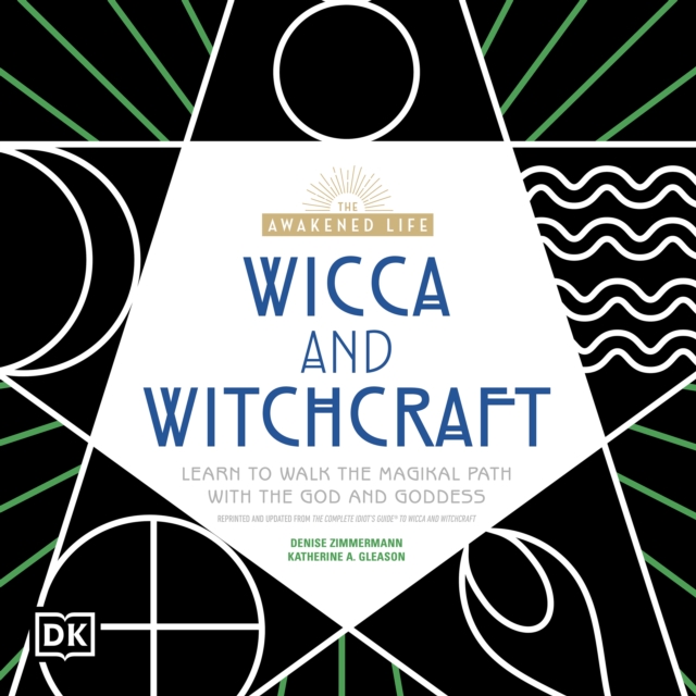 The Awakened Life, Wicca and Witchcraft : Learn to Walk the Magikal Path with the God and Goddess, eAudiobook MP3 eaudioBook