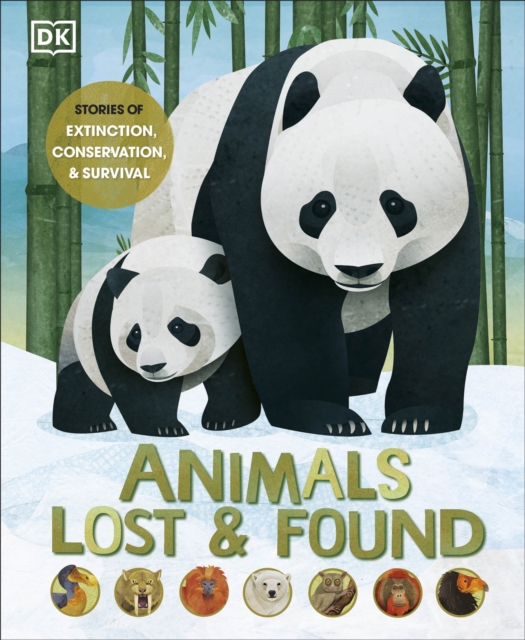Animals Lost and Found : Stories of Extinction, Conservation and Survival, Hardback Book