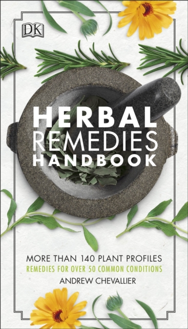 Herbal Remedies Handbook : More Than 140 Plant Profiles; Remedies for Over 50 Common Conditions, EPUB eBook