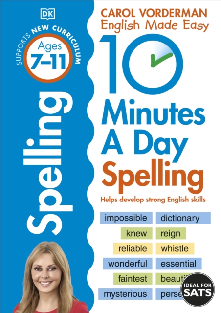10 Minutes A Day Spelling, Ages 7-11 (Key Stage 2) : Supports the National Curriculum, Helps Develop Strong English Skills, EPUB eBook