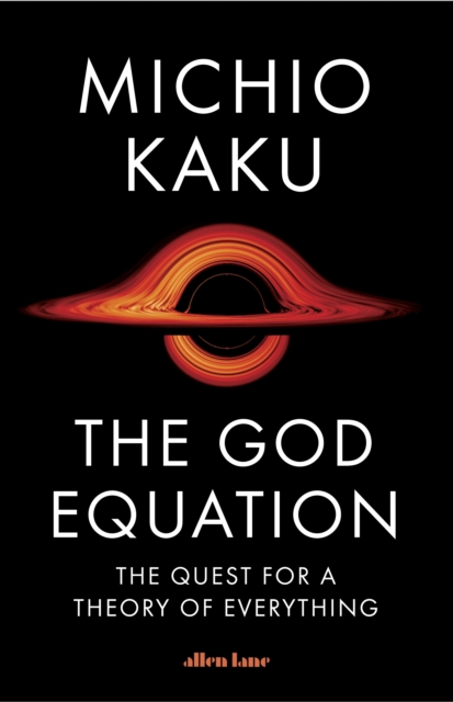 The God Equation : The Quest for a Theory of Everything, Hardback Book