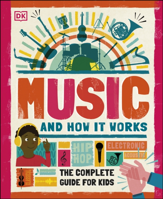 Music and How it Works : The Complete Guide for Kids, EPUB eBook